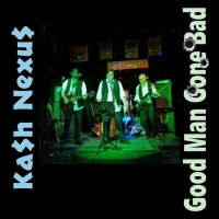 Good Man Gone Bad - Ka$h Nexu$